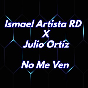 No Me Ven (feat. Julio Ortiz)