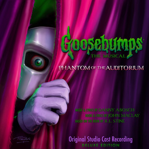 Goosebumps The Musical: Phantom of the Auditorium (Original Studio Cast Recording) (Deluxe Edition)