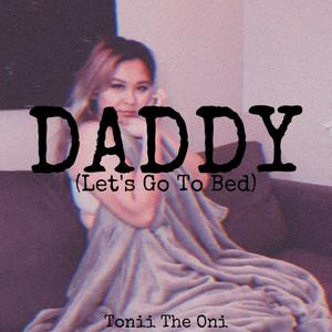 DADDY (Lets Go To Bed) (Explicit)