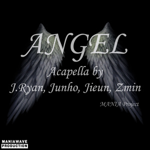 Angel (Acapella By J.Ryan,Junho,Jieun,Zmin)