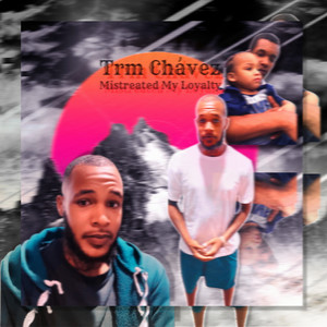 Mistreated My Loyalty (Explicit)