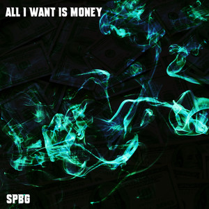 All I Want Is Money