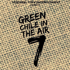 Green Chile in the Air, Vol. 7 (Explicit)