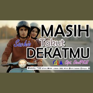 MASIH TAKUT DEKATMU