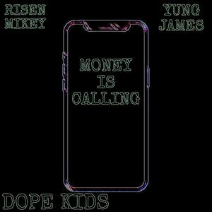 MONEY IS CALLING (feat. DOPE KIDS & YUNG JAMES) [Explicit]