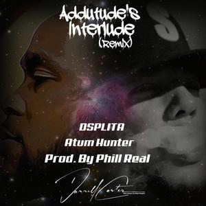 Addutude's Interlude Mix (feat. Atum Hunter & Phill Real) (Explicit)