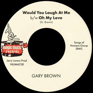 Would You Laugh At Me b/w Oh My Love