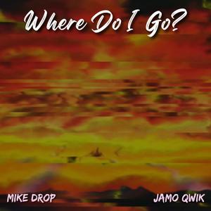 Where Do I Go? (Explicit)