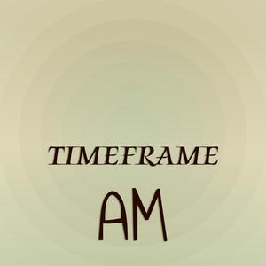 Timeframe Am