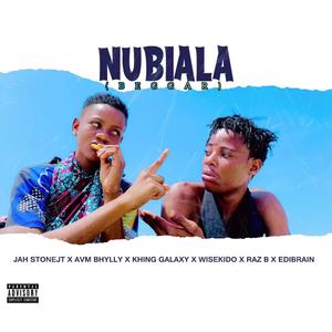 NUBIALA (BEGGAR) (feat. Jah Stone JT,Avm Bhylly,EdiBrain,Khing Galaxy & Raz B) (Explicit)
