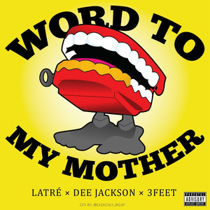 Word to My Mother(feat. 3 Feet & Dee Jackson) (Explicit)