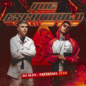 DJ ALEX, NATTANAEL - QUE ESCANDALO I E18