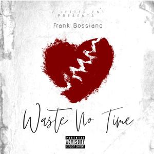 WASTE NO TIME (Explicit)