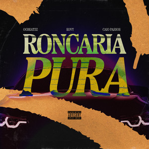 Roncaria Pura (Explicit)