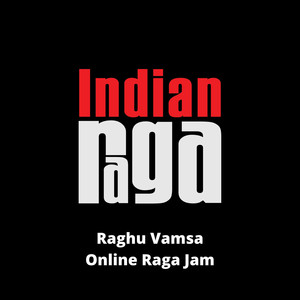 Raghu Vamsa - Kadhanakuthuhalam - Adi Tala (Online Raga Jam)