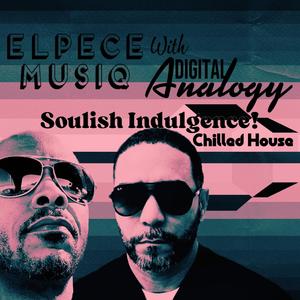 Soulish Indulgence: Chilled House (feat. Digital Analogy)