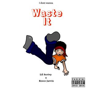 Waste It (feat. Reece Jarvis) [Explicit]