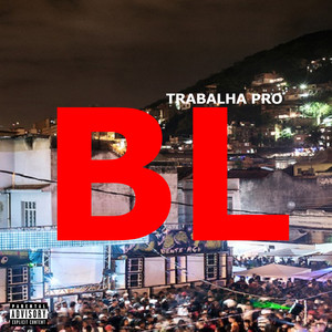 Trabalha Pro BL (Explicit)