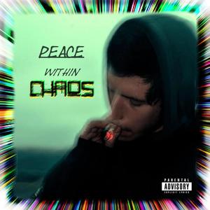 Peace Within Chaos (Explicit)