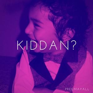 Kiddan?