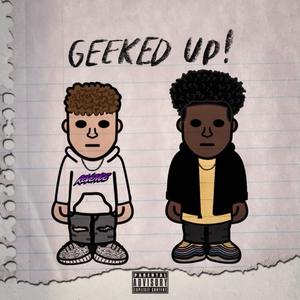 Geeked Up! (feat. J2Tonedd) [Explicit]