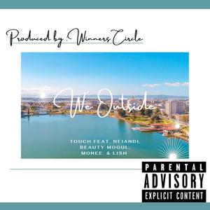 We Outside (feat. Neiandi, Beauty Mogul, Monee & Lish) [Explicit]