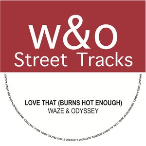Love That(Burns Hot Enough) (Original Mix)