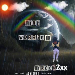 Ain't worried (Explicit)