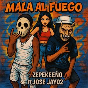 MALA AL FUEGO