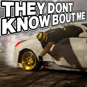 TheyDontKnowBoutMe! (Explicit)