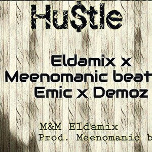 Hustle (feat. Meenomanic, E- Mic & Demoz)