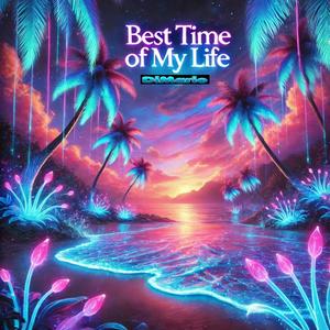 Best time of my life