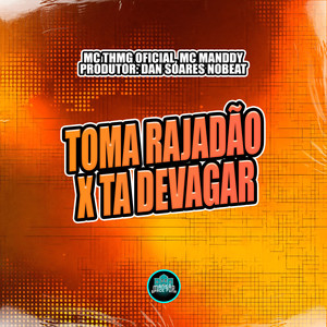 Toma Rajadão X Ta Devagar (Explicit)