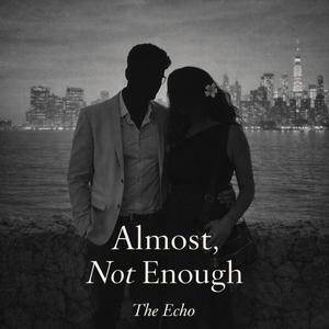 Almost, Not Enough