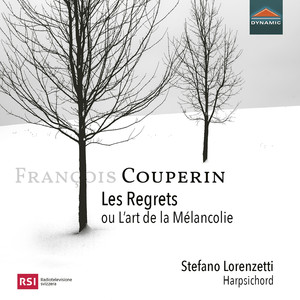 COUPERIN, F.: Harpsichord Music (Les Regrets ou L’art de la Melancolie) (Lorenzetti)