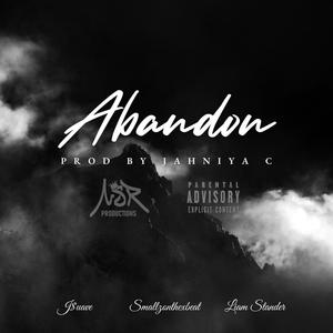 Abandon (feat. SmallzX, J$uave & Liam Stander) [Explicit]