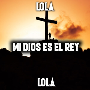 Mi Dios Es el Rey