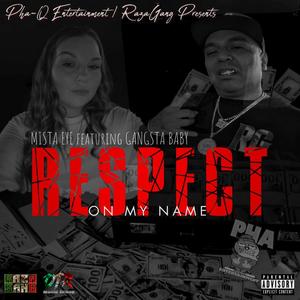 Respect On My Name (feat. Gangsta Baby & Mista Eye) [Explicit]