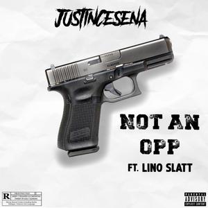 Not an opp (feat. Lino Slatt) (Explicit)