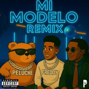 Mi Modelo Remix (feat. FREDDY  & Peluche) (Explicit)