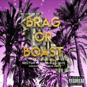 Brag Or Boast (feat. Young B & C-Note) [Explicit]