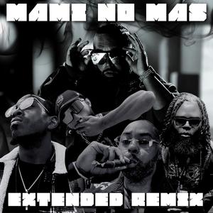Mami No Mas (feat. Young Wag, King Draztik, Showrocka & Mr.Goodbarz) (Extended Remix|Explicit)