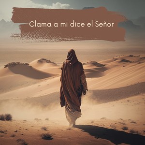 Clama a mi dice el Señor