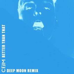 Better Than That (Deep Moon Remix)