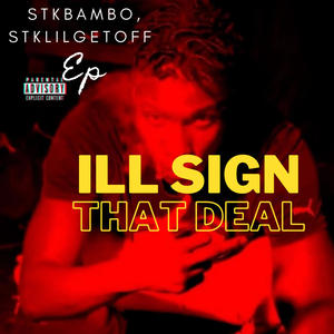 ILL SIGN THAT DEAL Ep (Explicit)