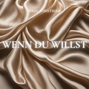 WENN DU WILLST