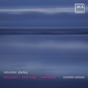 Purcell, H.: Fantasias / Bridge, F.: Phantasie Piano Quartet / Penard, O.: Phantasy (Midsummer Phantasy) [Ensemble Contraste]