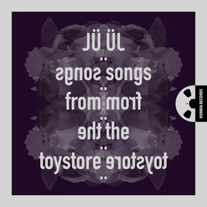 Songs From The Toystore