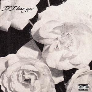 if I lose you (Explicit)