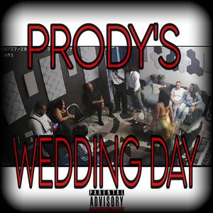 PRODY'S WEDDING DAY (feat. James Rich, Hason Denard, Nitti iiCe, Pr0dy & Immortal Crowns|Explicit)